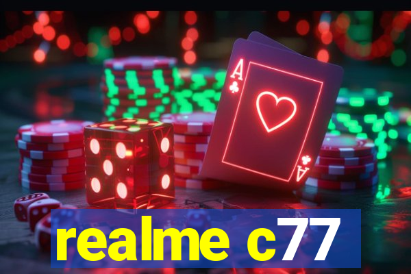 realme c77